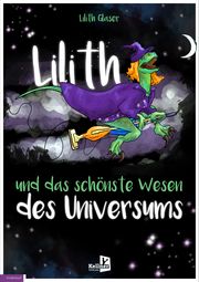 Lilith und das schönste Wesen des Universums Glaser, Lilith 9783956513800