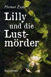 Lilly und die Lustmörder Exner, Helmut 9783947167869