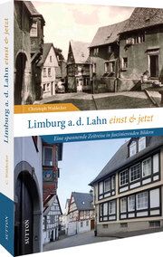 Limburg an der Lahn einst und jetzt Waldecker, Christoph 9783963034916