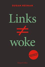 Links ist nicht woke. ÜBERARBEITETE NEUAUSGABE Neiman, Susan 9783365007976