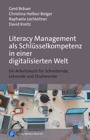 Literacy Management als Schlüsselkompetenz in einer digitalisierten Welt Bräuer, Gerd/Hollosi-Boiger, Christina/Lechleitner, Raphaela u a 9783847427421