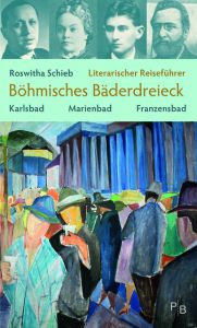 Literarischer Reiseführer Böhmisches Bäderdreieck Schieb, Roswitha 9783936168860