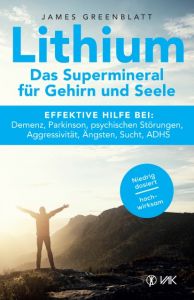 Lithium - Das Supermineral für Gehirn und Seele Greenblatt, James/Grossmann, Kayla 9783867312035