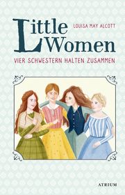Little Women - Vier Schwestern halten zusammen Alcott, Louisa May 9783855356539