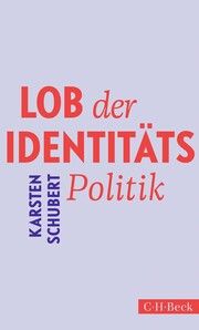 Lob der Identitätspolitik Schubert, Karsten 9783406823404