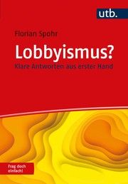 Lobbyismus? Frag doch einfach! Spohr, Florian (Dr.) 9783825256883