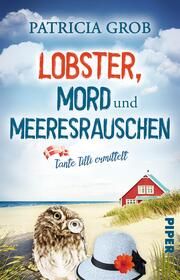 Lobster, Mord und Meeresrauschen - Tante Tilli ermittelt Grob, Patricia 9783492507028