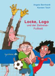 Locke, Logo und der Zeitreise-Fußball Bernhardt, Angela 9783864295270