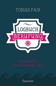 Logbuch Berufung Faix, Tobias 9783868276831