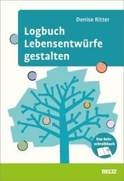 Logbuch Lebensentwürfe gestalten Ritter, Denise 9783407367631