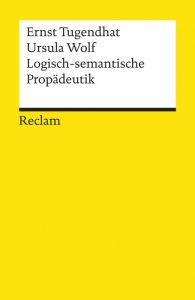 Logisch-semantische Propädeutik Tugendhat, Ernst/Wolf, Ursula 9783150082065