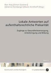 Lokale Antworten auf aufenthaltsrechtliche Prekarität Ilker Ataç/Simon Güntner/Adrienne Homberger u a 9783847427223