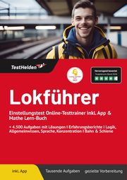 Lokführer Einstellungstest Online-Testtrainer inkl. App & Mathe Lern-Buch I + 4.500 Aufgaben mit Lösungen I Erfahrungsberichte I Logik, Allgemeinwissen, Sprache, Konzentration I Bahn & Schiene Tom Wenk 9783985400430