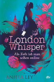 London Whisper - Als Zofe ist man selten online Ley, Aniela 9783423763691
