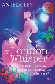 London Whisper - Als Zofe küsst man selten den Traumprinz (oder doch?) Ley, Aniela 9783423764230