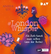 London Whisper - Teil 2: Als Zofe tanzt man selten (aus der Reihe) Ley, Aniela 9783742422460