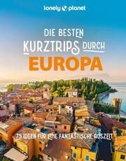 LONELY PLANET - Die besten Kurztrips durch Europa  9783575011152