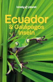 LONELY PLANET Ecuador & Galápagosinseln Albiston, Isabel/Bremner, Jade/Kluepfel, Brian u a 9783575011541