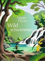 LONELY PLANET Happy Places Wildschwimmen  9783575011176