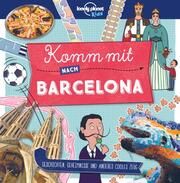 Lonely Planet Komm mit nach Barcelona  9783829744959