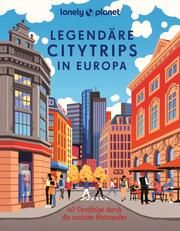 Lonely Planet Legendäre Citytrips in Europa Biege, Bernd/Biringer, Eva/Bussmann, Michael u a 9783575010827