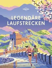 Lonely Planet Legendäre Laufstrecken Katja Weber/Carina Wurzinger/Theresa Zuhl 9783829726979