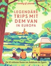 Lonely Planet Legendäre Trips mit dem Van in Europa Duvillard, Astrid/Lam, Alexandra 9783575010391
