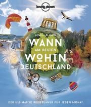 LONELY PLANET Wann am besten wohin Deutschland Bey, Jens/Schumacher, Ingrid/Trommer, Johanna u a 9783829726962