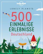 Lonely Planets 500 Einmalige Erlebnisse Deutschland Bey, Jens/Melville, Corinna/Schumacher, Ingrid 9783829736763