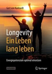 Longevity: Ein Leben lang leben von Kunhardt, Gert 9783662697856