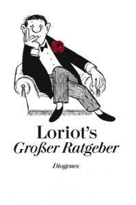 Loriot's großer Ratgeber Loriot 9783257016482