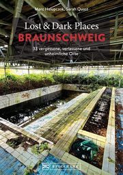 Lost & Dark Places Braunschweig Halupczok, Marc 9783734325441