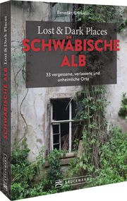 Lost & Dark Places Schwäbische Alb Grimmler, Benedikt 9783734324857