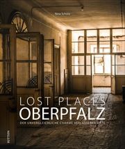 Lost Places Oberpfalz Schütz, Nina 9783963033100