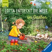Lotta entdeckt die Welt: Im Garten Grimm, Sandra 9783473439959
