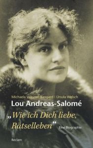 Lou Andreas-Salomé. '...wie ich Dich liebe, Rätselleben' Wiesner-Bangard, Michaela/Welsch, Ursula 9783150204863