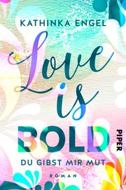 Love is Bold - Du gibst mir Mut Engel, Kathinka 9783492062251