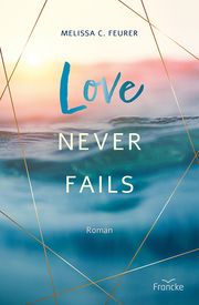 Love Never Fails Feurer, Melissa C 9783963624049