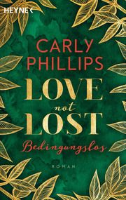 Love not Lost - Bedingungslos Phillips, Carly 9783453424043