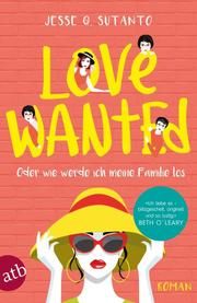 Love wanted - Oder wie werde ich meine Familie los Sutanto, Jesse Q 9783746629452