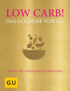Low Carb! Das Goldene von GU Adriane Andreas/Alessandra Redies 9783833864513