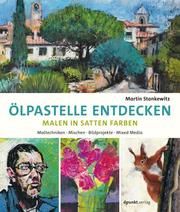 Ölpastelle entdecken - Malen in satten Farben Stankewitz, Martin 9783864906619