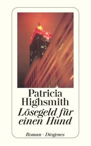 Lösegeld für einen Hund Highsmith, Patricia 9783257234152