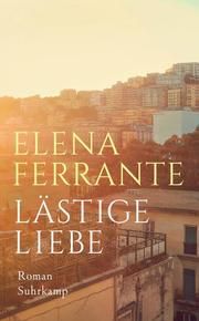 Lästige Liebe Ferrante, Elena 9783518470749