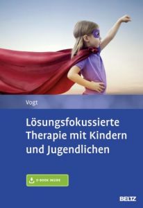 Lösungsfokussierte Therapie mit Kindern und Jugendlichen Vogt, Manfred 9783621282987