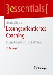 Lösungsorientiertes Coaching Middendorf, Jörg 9783658257965