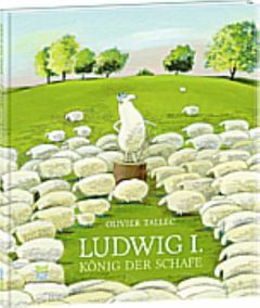 Ludwig I. - König der Schafe Tallec, Olivier 9783314103087
