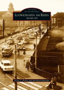 Ludwigshafen am Rhein 1945 bis 1975 Becker, Klaus J/Kukatzki, Bernhard 9783866801998