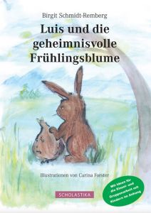 Luis und die geheimnisvolle Frühlingsblume Schmidt-Remberg, Birgit 9783981845792