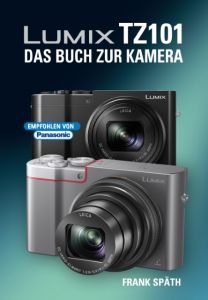 LUMIX TZ101 - Das Buch zur Kamera Späth, Frank 9783941761612